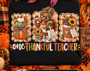 One Thankful Teacher PNG, Thanksgiving Turkey Teacher Design, Fall Teacher Graphic, Autumn Digital Download