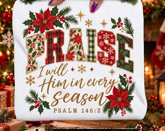 Christian Christmas PNG, I Will Praise Him in Every Season, Psalm 146 2 Faith Holiday Sublimation