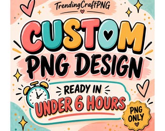 Custom Design PNG, Personalized Logo Mascot Sublimation, Custom Artwork Png , Professional Create Your Own Design, 6 Hour delivery