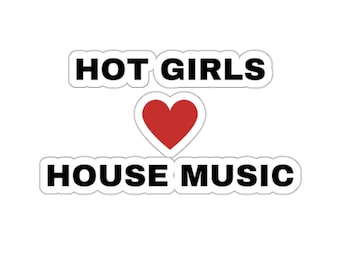 Hot Girls Love House Music Stickers