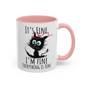 It&#39;s Fine I&#39;m Fine Everything is Fine Mug | Handmade Cat Mug Gift | Kitten Mug With Text | Funny Humor Cartoon Gift for Her 11 oz Ceramic