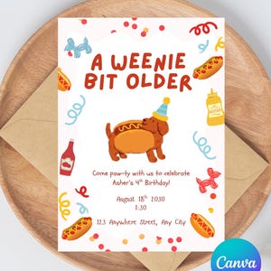 May include: A birthday invitation with the text "A Weenie Bit Older" featuring a cartoon dachshund wearing a party hat. The invitation includes details for Asher's 4th birthday, with hot dogs and confetti illustrations.