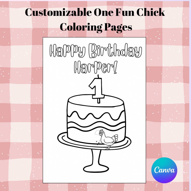 May include: Black and white coloring page with the text "Happy Birthday Harper!" above a cake with a number one candle. A cartoon chicken is on the cake stand. The top of the image reads "Customizable One Fun Chick Coloring Pages."