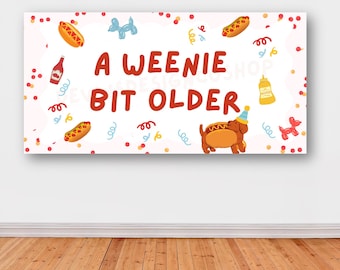 Weenie Bit Older Party Banner, Daschund Party Banner, Weiner Dog Party Decor, Kids Birthday Party Banner, Printable, Editable, Custom Party