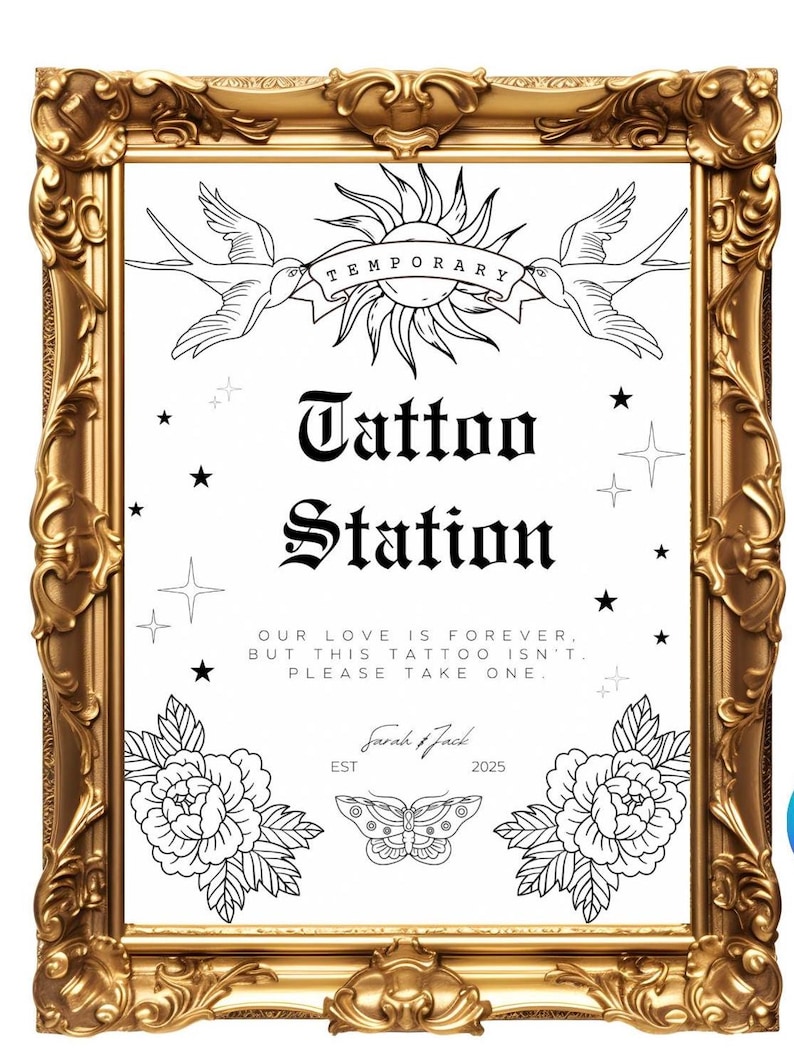 Gold vintage style frame with sign that reads: Temporary tattoo station. Our love is forever, but this tattoo isn't. please take one." Decorated with tattoo style birds, flowers, and a butterfly.