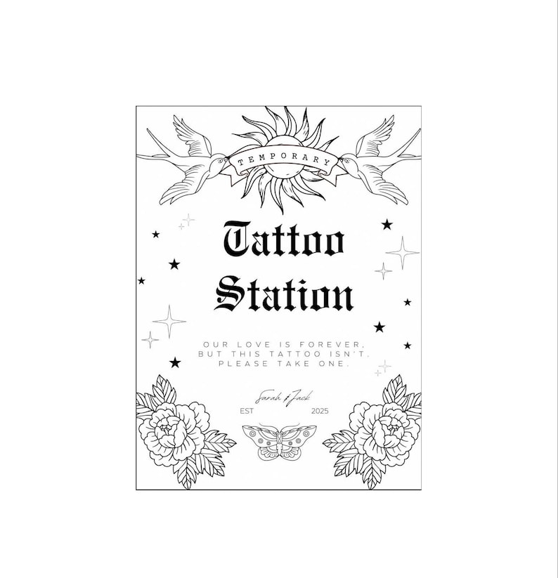 Puede incluir: Ilustraci&oacute;n en blanco y negro de un cartel de estaci&oacute;n de tatuajes con un sol, p&aacute;jaros, flores y una mariposa. El cartel dice "Temporary Tattoo Station" e incluye el texto "Our love is forever, but this tattoo isn't. Please take one." y "Sarah Jack Est 2025".