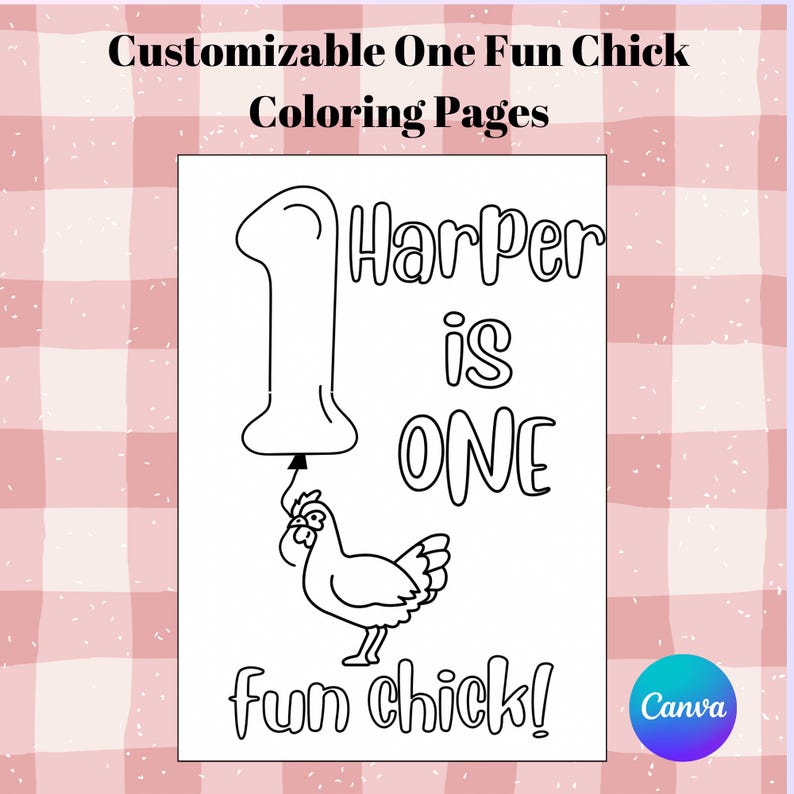 May include: Black and white coloring page with the text "Customizable One Fun Chick Coloring Pages". The page features a large number one balloon, the words "Harper is ONE", and a cartoon chicken. The words "fun chick!" are also included.