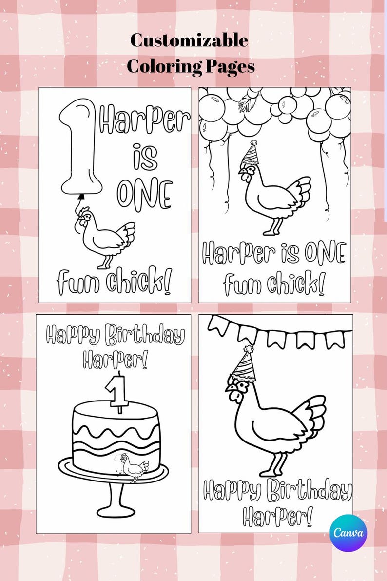 May include: Four customizable coloring pages with black outlines on a pink and white checkered background. The pages feature birthday-themed illustrations, including a cake, balloons, and a chicken wearing a party hat. Text includes "Harper is ONE" and "Happy Birthday Harper!"