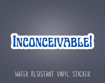 Princess Bride Sticker: Inconceivable! Water Resistant Vinyl Decal