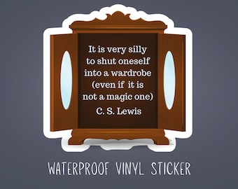 Narnia Wardrobe Vinyl Sticker: CS Lewis Quote, Water Resistant