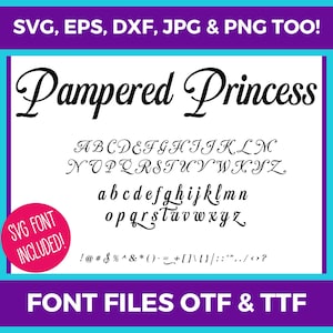 May include: A digital font design with the words "Pampered Princess" in a cursive style. The image includes the full alphabet in both uppercase and lowercase, along with symbols. Text at the top reads "SVG, EPS, DXF, JPG & PNG TOO!" and at the bottom "FONT FILES OTF & TTF."