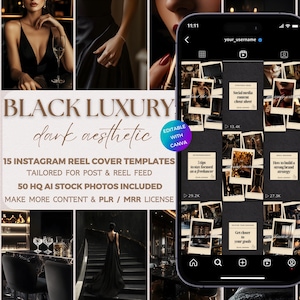 May include: A digital phone screen displaying a mockup of 15 Instagram reel cover templates with a black and gold color scheme. The text "BLACK LUXURY dark aesthetic" is displayed on the screen. The text "EDITABLE WITH CANVA" is also displayed on the screen. The text "15 INSTAGRAM REEL COVER TEMPLATES" is displayed on the screen. The text "TAILORED FOR POST & REEL FEED" is displayed on the screen. The text "50 HQ AI STOCK PHOTOS INCLUDED" is displayed on the screen. The text "MAKE MORE CONTENT & PLR / MRR LICENSE" is displayed on the screen.