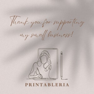 May include: Thank you for supporting my small business! A line drawing of a person working on a tablet with a pencil. The text "PRINTABLERIA" is below the image.