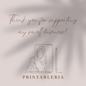 May include: A line drawing of a person working on a tablet with a pencil. The text "Thank you for supporting my small business!" is above the drawing. The text "PRINTABLERIA" is below the drawing.