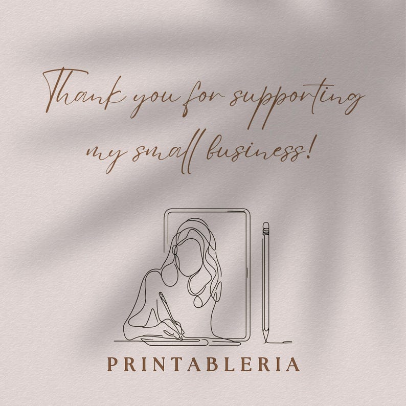 May include: A line drawing of a person working on a tablet with a pencil. The text "Thank you for supporting my small business!" is above the drawing. The text "PRINTABLERIA" is below the drawing.