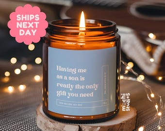 Having Me As A Son is Really the Only Gift You Need Funny Mother's Day Gift from Son - Funny Candle Gift - Soy Wax Scented Candle MC-493