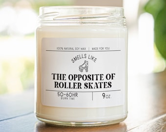 Smells Like the Opposite of Roller Skates. Roller Skater Funny Gift for Daughter - Gift for Skate Lovers - Soy Wax Scented Candles MC-281
