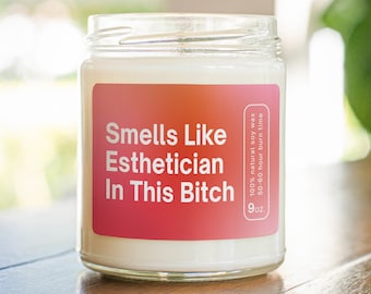 Smells Like Esthetician In This Bitch Soy Wax Candle - Gift For Esthetician - Esthetician Candle Decoration - Eco Friendly Gift MC-089