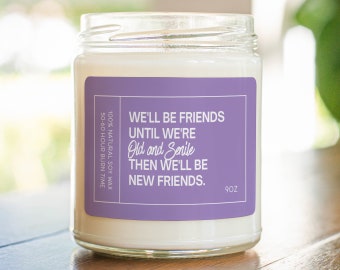 Until We're Old and Senile - Gift for Bff from Bestfriend - Bestfriend Candle Gift - Coworker, Sister Bestie Gift - Soy Wax Candle MC-432