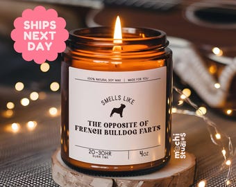 Smells Like the Opposite of French Bulldog Farts. Funny French Bulldog Mom, Dad Gift - French Bulldog Owner - Soy Wax Scented Candle MC-286