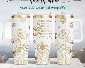 She is Mom,  Daily Affirmation quotes sunflower SVG Engraved Full Wrap Seamless 40oz Tumbler, Digital Download, SVG Laser, PNG sublimation