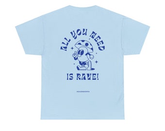 Unisex Heavy Cotton Tee Front/Back Print All you Need Is Rave 100% Cotton Casual Streetwear cool Vibes simple