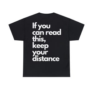 Unisex Heavy Cotton Tee Front/Back Print If you can read this, keep your distance 100% cotton