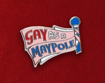 Gay As A Maypole Enamel Pin