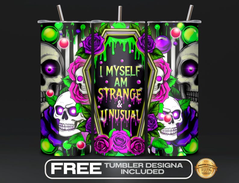 May include: A sublimation design for a tumbler featuring a skull with green and purple flowers and the text "I Myself Am Strange & Unusual".