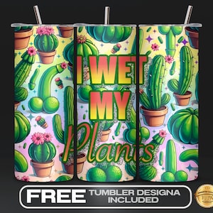 May include: A tumbler with a colourful cactus design and the text "I Wet My Plants." The design features various green cacti with pink flowers and the words in a gradient of red, yellow, and green. The tumbler includes a straw.