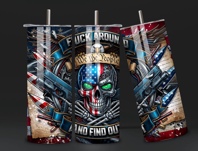 May include: A set of three stainless steel tumblers with a patriotic design. Each tumbler features a skull with an American flag design, guns, and the text "F*ck Around and Find Out" and "We the People". The design incorporates red, white, and blue colors.