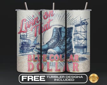 May include: A stainless steel tumbler with a design featuring work boots, construction equipment, and the text "Livin' on That Blue Collar Dollar." The design is in blue and red on a beige background. Includes a straw and lid.