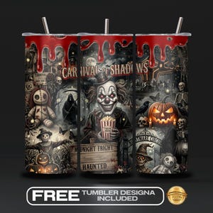 May include: A cylindrical tumbler featuring a dark carnival theme with red blood-like drips at the top. The design includes a central clown holding popcorn, a voodoo doll, a jack-o'-lantern, skeletons, and text reading Carnival of Shadows.