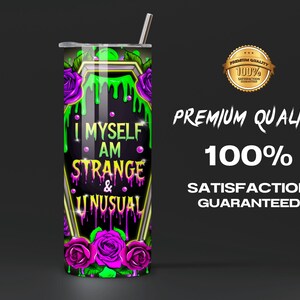 May include: A green and purple stainless steel tumbler with a gothic-style design. It features a black coffin with dripping green liquid and the text "I Myself Am Strange & Unusual".