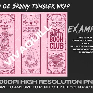 May include: Three 20 ounce skinny tumbler wraps with pink backgrounds and black outlines. The designs feature a rose with the text "Morally Grey is my favorite color", two hands with the text "You had me at trigger warning", and a stack of books with the text "The Smutty Book Club, Lifetime Member".