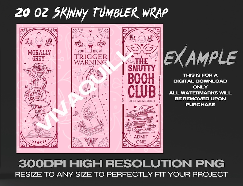 May include: Three 20 ounce skinny tumbler wraps with pink backgrounds and black outlines. The designs feature a rose with the text "Morally Grey is my favorite color", two hands with the text "You had me at trigger warning", and a stack of books with the text "The Smutty Book Club, Lifetime Member".