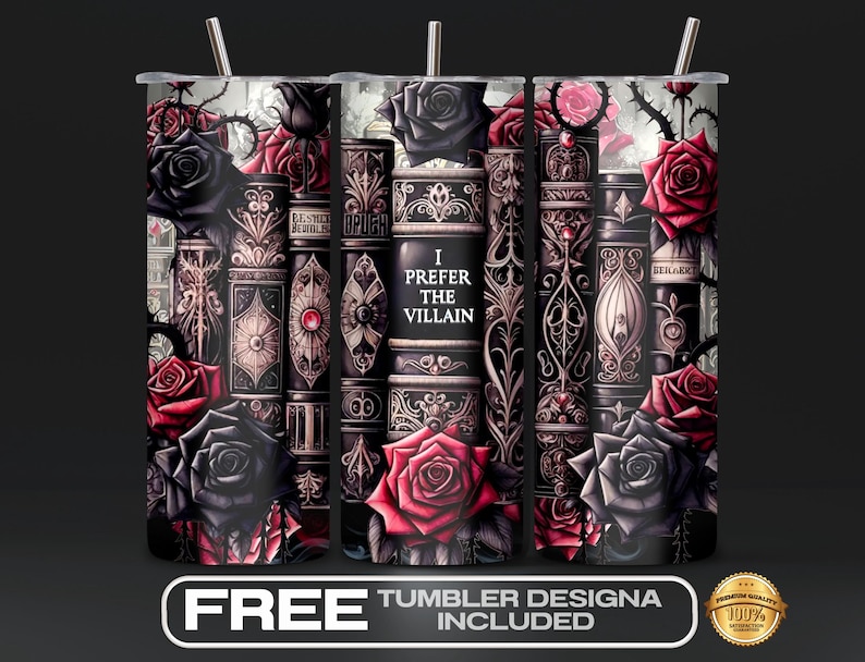 May include: A black and red tumbler design featuring a stack of books with ornate designs and roses. The text on the books reads "I Prefer the Villain".