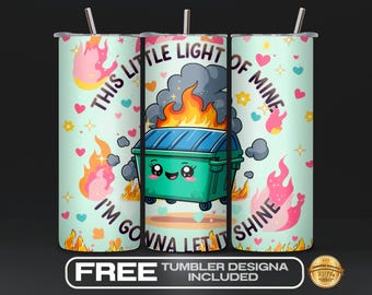 Dumpster Fire Tumbler Wrap PNG, This Little Light Of Mine, 20oz Skinny Sublimation Design, Snarky Dumpster Fire Quote, Digital Download