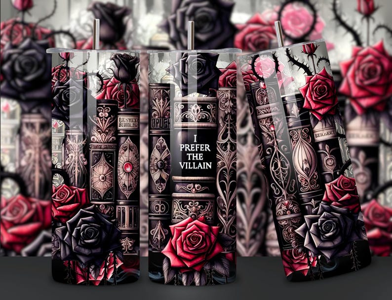 May include: A black and red tumbler with a gothic design featuring roses, books, and the text "I Prefer the Villain".