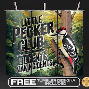 May include: A stainless steel tumbler with a forest scene and a cartoon woodpecker perched on a tree branch. The tumbler features the text "Little Pecker Club" and "Lil Gents Making Dents". Includes a straw and the words "Free Tumbler Designa Included".