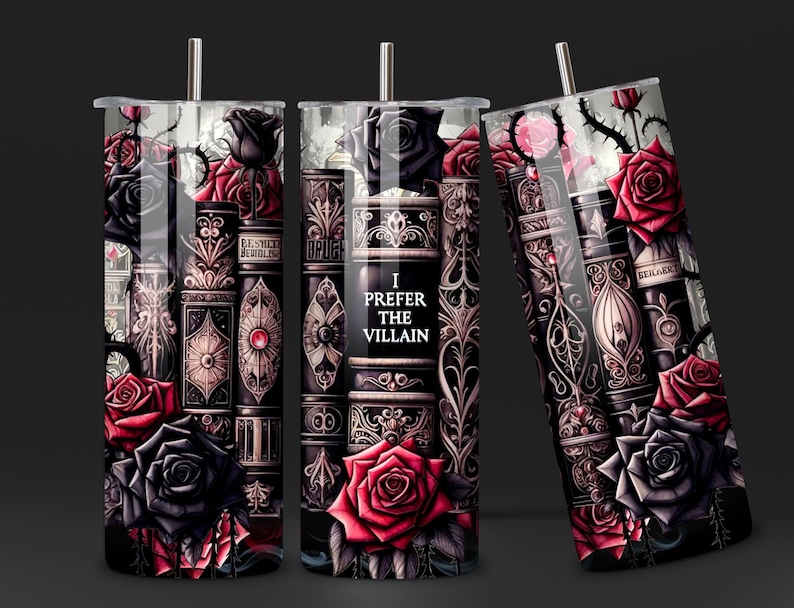 May include: A black and red tumbler with a gothic design featuring roses, books, and the text "I Prefer the Villain".