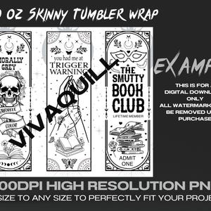 May include: Black and white digital download design for a 20 ounce skinny tumbler wrap. The design features three different designs with text that reads "Morally Grey", "You had me at Trigger Warning", and "The Smutty Book Club".