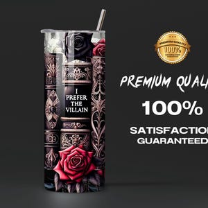May include: A black and gold tumbler featuring a design of roses, books, and the text "I Prefer The Villain".
