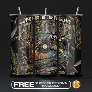 Puede incluir: Un vaso negro con un tema de caza y pesca. El diseño presenta un ciervo, un pez, rifles y el texto "SOLVED MOST OF THE PROBLEMS HUNTING & FISHING". Incluye el texto "FREE TUMBLER DESIGNA INCLUDED".