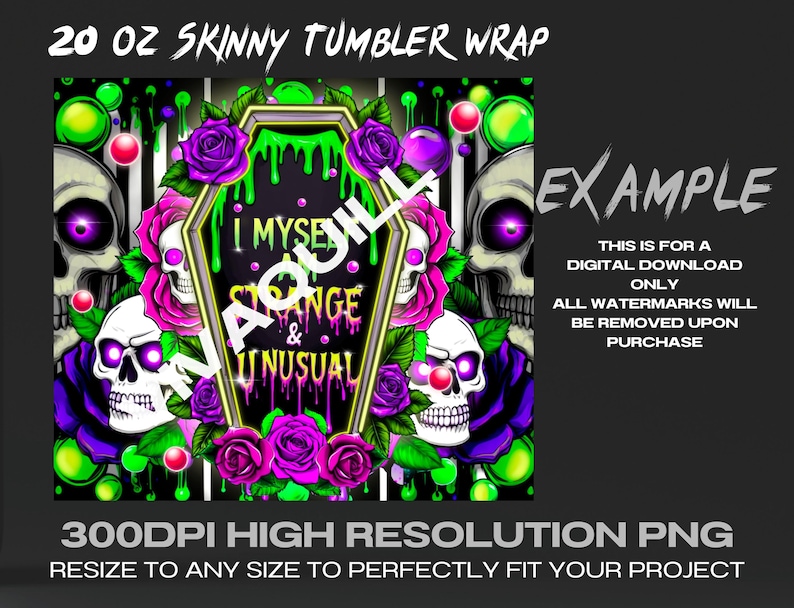 May include: A 20 ounce skinny tumbler wrap design featuring a black and white skull with a purple flower and green dripping paint. The text "I Myself Strange & Unusual" is on a tombstone with a dripping green paint effect.