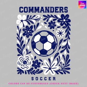 May include: A gray graphic design with the word "COMMANDERS" above a soccer ball and the word "SOCCER". The design includes blue and white floral elements. The text "COLORS CAN BE CUSTOMIZED" is at the bottom.