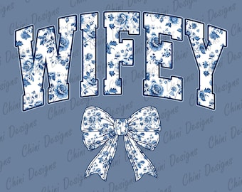 Floral Wifey PNG, Coquette Wifey PNG, Blue Bow Wifey DTF, Chinoiserie Wifey Design, Printable Wifey Sublimation Design, Wifey Tshirt Design
