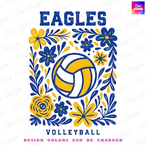 May include: A graphic design featuring a volleyball with yellow and white details, surrounded by blue and yellow floral elements. The word "EAGLES" is at the top, and "VOLLEYBALL" is at the bottom. The text "DESIGN COLORS CAN BE CHANGED" is also present.