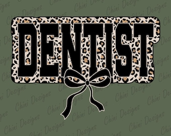 May include: A graphic design featuring the word "DENTIST" in bold black letters with a leopard print border. A black bow is below the text. The background is a muted green color.