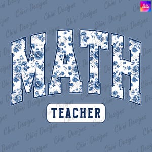 May include: A blue and white floral design with the word "MATH TEACHER" in white letters on a blue background.